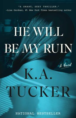 He Will Be My Ruin - K. A. Tucker