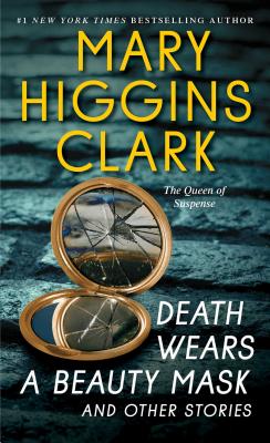 Death Wears a Beauty Mask and Other Stories - Mary Higgins Clark