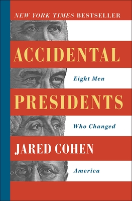 Accidental Presidents: Eight Men Who Changed America - Jared Cohen