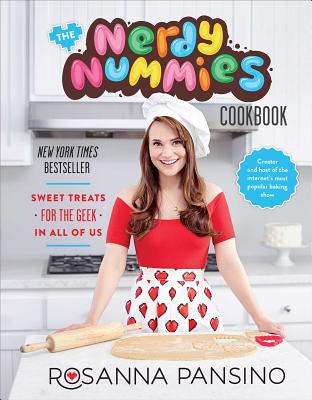 The Nerdy Nummies Cookbook: Sweet Treats for the Geek in All of Us - Rosanna Pansino