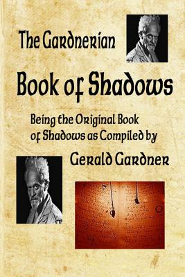 Book of Shadows: The Gardnerian Book of Shadows - Gerald B. Gardner