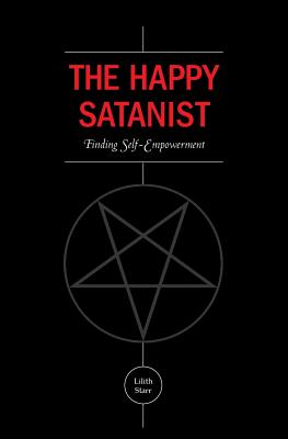The Happy Satanist: Finding Self-Empowerment - Lilith Starr
