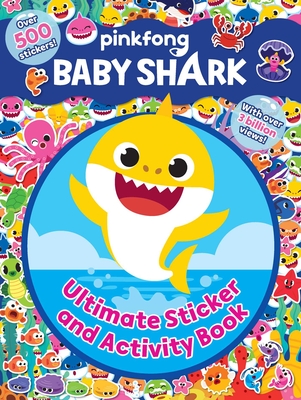 Pinkfong Baby Shark: Ultimate Sticker and Activity Book - Pinkfong