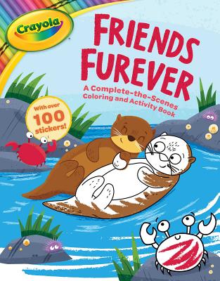 Crayola Friends Furever: A Complete-The-Scenes Coloring and Activity Book [With Stickers] - Buzzpop