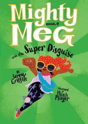 Mighty Meg 4: Mighty Meg and the Super Disguise, Volume 4 - Sammy Griffin