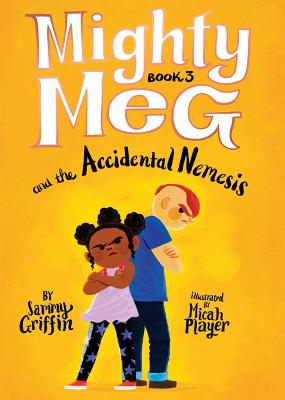 Mighty Meg 3: Mighty Meg and the Accidental Nemesis, Volume 3 - Sammy Griffin