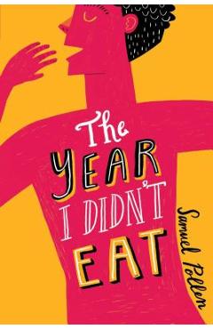 Coperta cărții 'The Year I Didn't Eat - Samuel Pollen'
