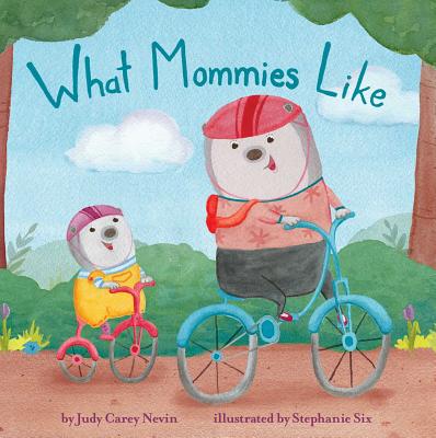 What Mommies Like - Judy Carey Nevin