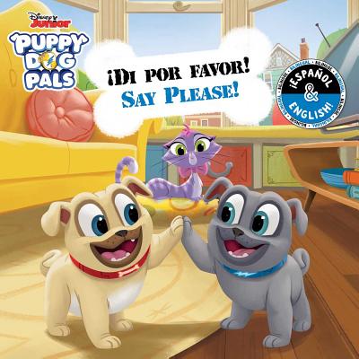 Say Please! / �di Por Favor! (English-Spanish) (Disney Puppy Dog Pals), Volume 14 - R. J. Cregg