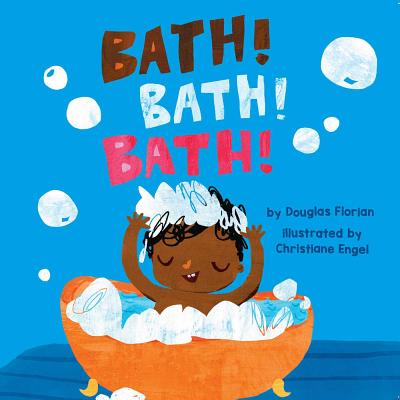 Bath! Bath! Bath! - Douglas Florian