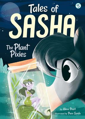 Tales of Sasha 5: The Plant Pixies, Volume 5 - Alexa Pearl