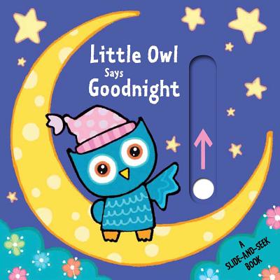Little Owl Says Goodnight: A Slide-And-Seek Book - Emma Parrish