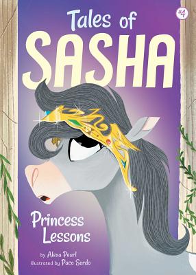 Tales of Sasha 4: Princess Lessons, Volume 4 - Alexa Pearl