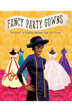 Coperta cărții 'Fancy Party Gowns: The Story of Fashion Designer Ann Cole Lowe - Deborah Blumenthal'