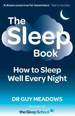 The Sleep Book: How to Sleep Well Every Night - Guy Meadows