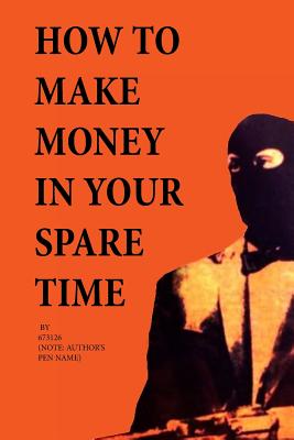 How to Make Money in Your Spare Time - J. M. R. Rice
