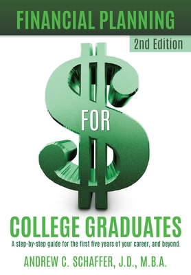 Financial Planning for College Graduates - Andrew C. Schaffer