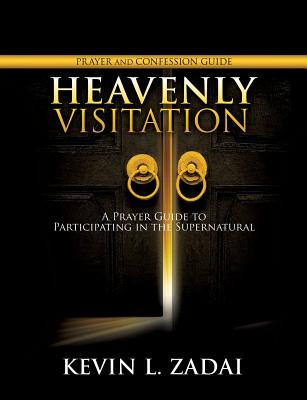 Heavenly Visitation Prayer and Confession Guide - Kevin L. Zadai