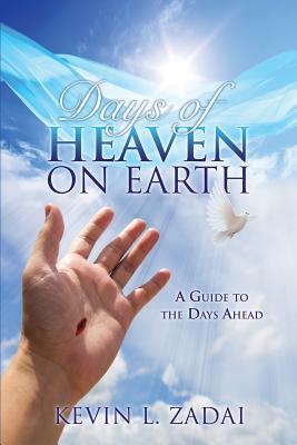 Days of Heaven on Earth - Kevin L. Zadai