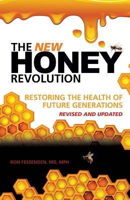 The New Honey Revolution - Md Mph Ron Fessenden