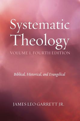 Systematic Theology, Volume 1 - Jr. James Leo Garrett
