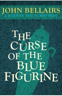 Coperta cărții 'The Curse of the Blue Figurine - John Bellairs'