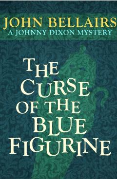 The Curse of the Blue Figurine - John Bellairs