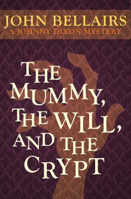 The Mummy, the Will, and the Crypt - John Bellairs