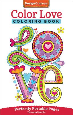 Color Love Coloring Book: Perfectly Portable Pages - Thaneeya Mcardle