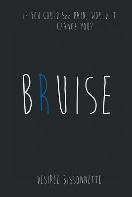 Bruise - Desiree Bissonnette