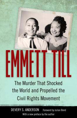 Emmett Till: The Murder That Shocked the World and Propelled the Civil Rights Movement - Devery S. Anderson