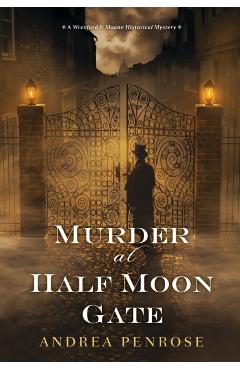 Murder at Half Moon Gate - Andrea Penrose