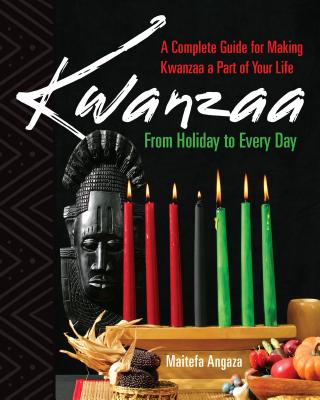 Kwanzaa: From Holiday to Every Day - Maitefa Angaza