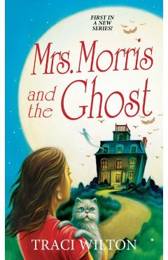 Mrs. Morris and the Ghost - Traci Wilton