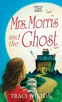 Mrs. Morris and the Ghost - Traci Wilton