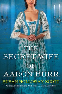 The Secret Wife of Aaron Burr - Susan Holloway Scott