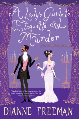 A Lady's Guide to Etiquette and Murder - Dianne Freeman