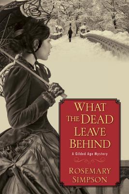 What the Dead Leave Behind - Rosemary Simpson