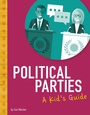 Political Parties: A Kid's Guide - Cari Meister