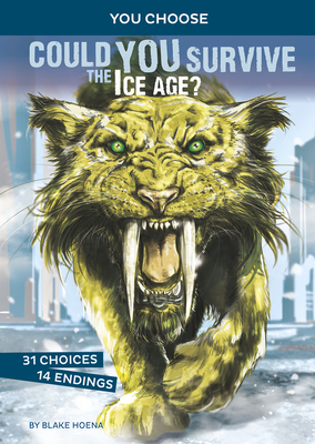 Could You Survive the Ice Age?: An Interactive Prehistoric Adventure - Blake Hoena