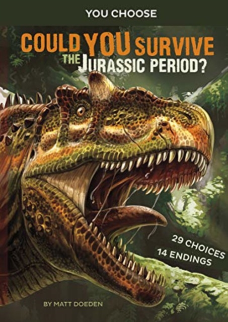 Could You Survive the Jurassic Period?: An Interactive Prehistoric Adventure - Matt Doeden