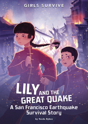 Lily and the Great Quake: A San Francisco Earthquake Survival Story - Veeda Bybee