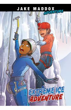 Poza produsului Extreme Ice Adventure - Jake Maddox