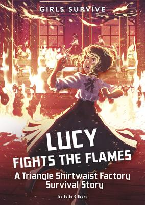 Lucy Fights the Flames: A Triangle Shirtwaist Factory Survival Story - Julie Kathleen Gilbert
