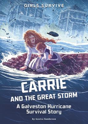Carrie and the Great Storm: A Galveston Hurricane Survival Story - Jessica Gunderson