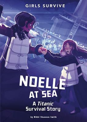 Noelle at Sea: A Titanic Survival Story - Nikki Shannon Smith