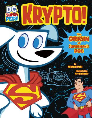 Krypto: The Origin of Superman's Dog - Michael Dahl