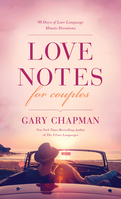 Love Notes for Couples: 90 Days of Love Language Minute Devotions - Gary Chapman