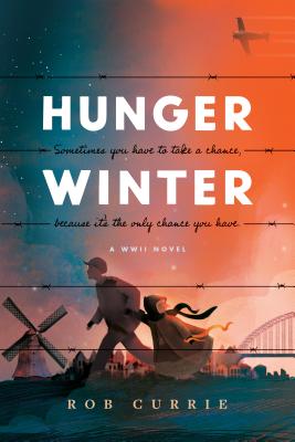 Hunger Winter: A World War II Novel - Rob Currie