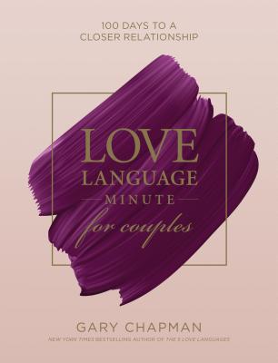 Love Language Minute for Couples: 100 Days to a Closer Relationship - Gary Chapman